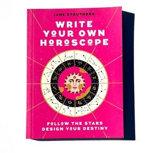 Write Your Own Horoscope: Follow the Stars, Design Your Destiny, Astrology Book